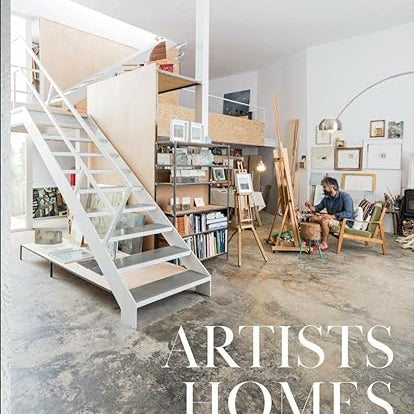 Artist's Homes: Designing Living Spaces for Living a Creative Life - Joy
