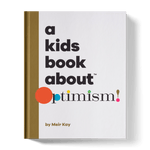 A Kid's Book About Optimism - Joy