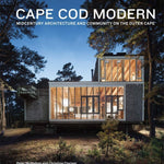 Cape Cod Modern: Midcentury Architecture and Community on the Outer Cape - Joy