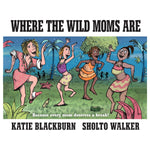 Where the Wild Moms Are - Joy